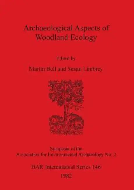 Archaeological Aspects of Woodland Ecology (English, Susan Limbrey | Martin Bell)