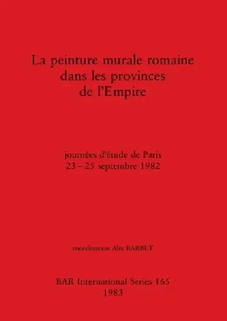 La peinture murale romaine dans les provinces de l'Empire (English, Alix Barbet)