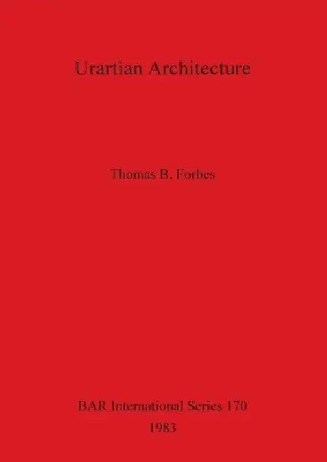 Urartian Architecture (English, Thomas B. Forbes)