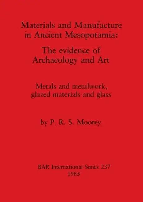 Materials and Manufacture in Ancient Mesopotamia (English, P. R. S. Moorey)
