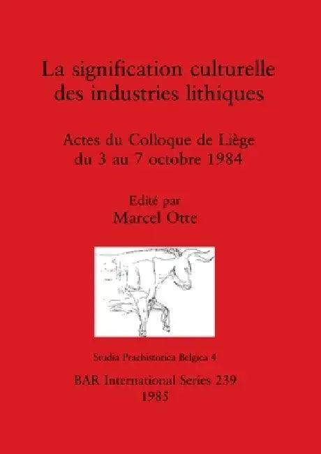 La signification culturelle des industries lithiques (English, Marcel Otte)
