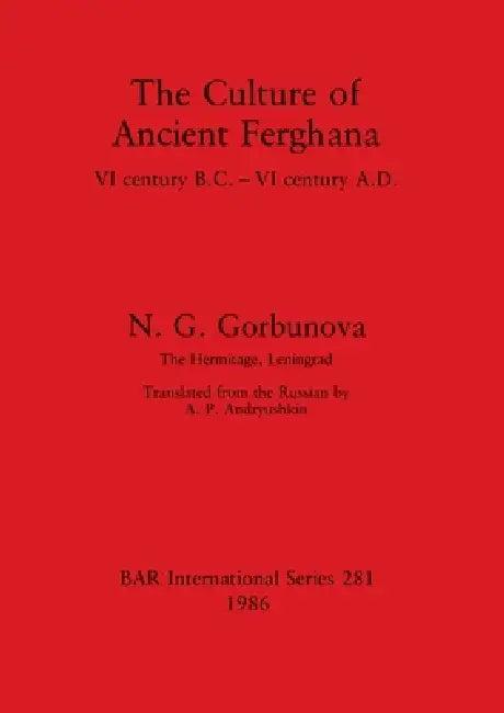 The Culture of Ancient Ferghana (English, N. G. Gorbunova)