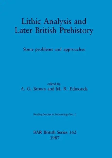 Lithic Analysis and Later British Prehistory (English, A. G. Brown | M. R. Edmonds)
