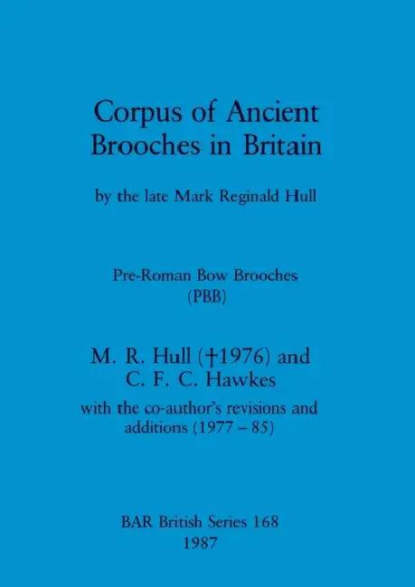 Corpus of Ancient Brooches in Britain (English, M. R. Hull | C. F. C. Hawkes)