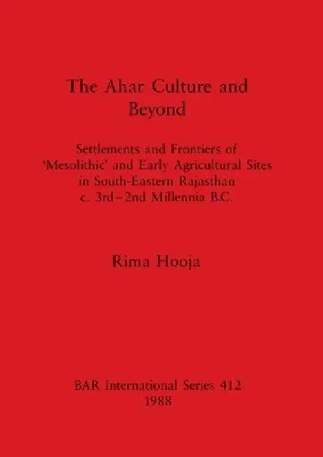 The Ahar Culture and Beyond (English, Rima Hooja)