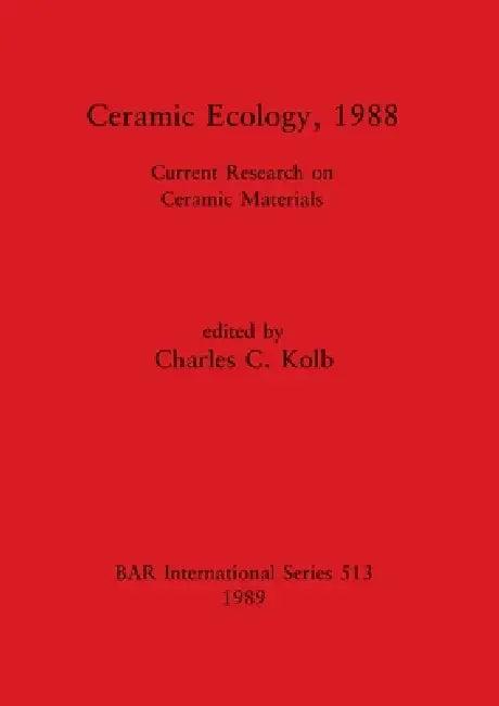 Ceramic Ecology, 1988 (English, Charles C. Kolb)