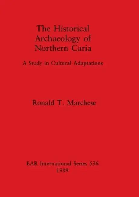 The Historical Archaeology of Northern Caria (English, Ronald T. Marchese)