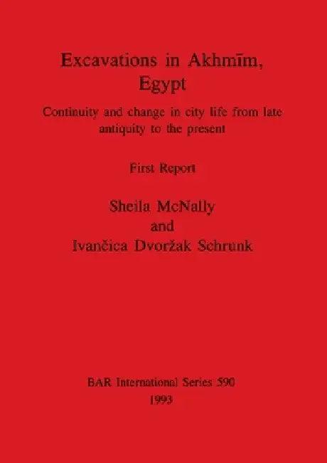Excavations in Akhmīm, Egypt (English, Sheila McNally | Ivančica Dvorzak Schrunk)