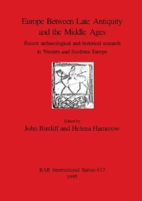 Europe Between Late Antiquity and the Middle Ages (English, John Bintliff | Helena Hamerow)
