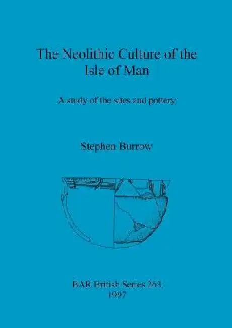 The Neolithic Culture of the Isle of Man (English, Stephen Burrow)