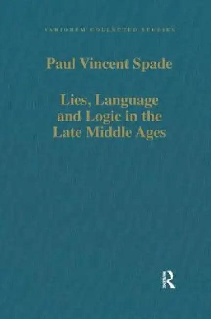 Lies, Language and Logic in the Late Middle Ages (English, Paul Vincent Spade)