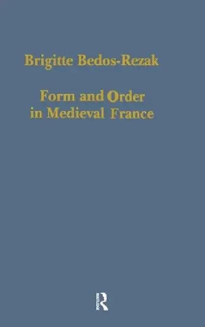 Form and Order in Medieval France (English, Brigitte Bedos-Rezak)