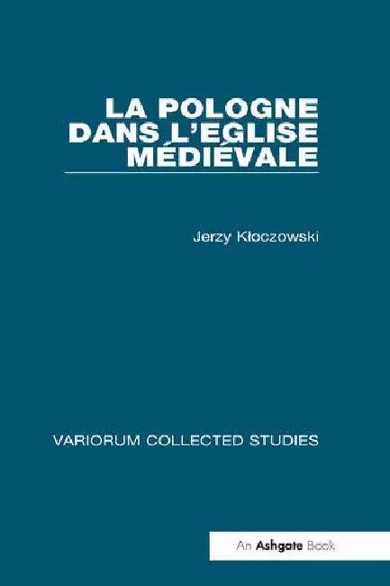 La Pologne Dans l'Eglise Médiéval (English, Kloczowski Jerzy)