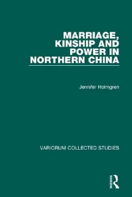 Marriage, Kinship and Power in Northern China (English, Jennifer Holmgren)