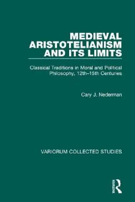 Medieval Aristotelianism and Its Limits (English, Cary J. Nederman)