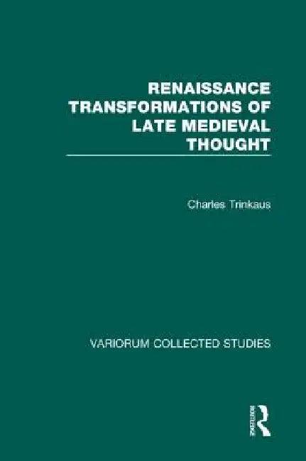 Renaissance Transformations of Late Medieval Thought (English, Charles Trinkaus)