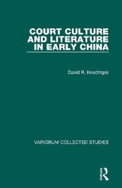 Court Culture and Literature in Early China (English, David R. Knechtges)