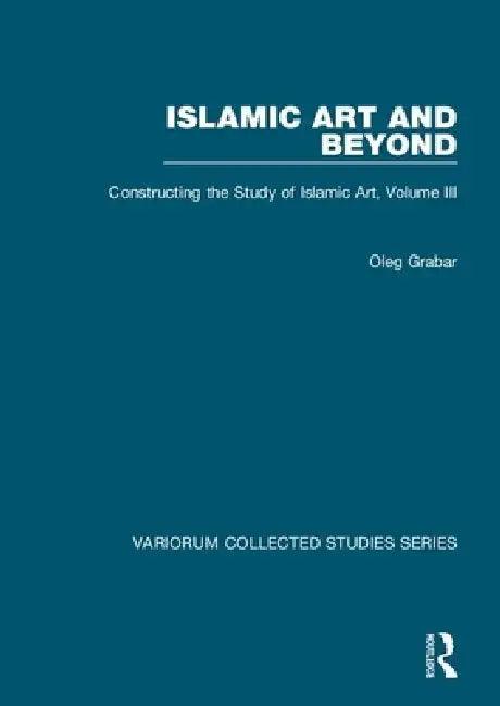 Islamic Art and Beyond (English, Oleg Grabar)