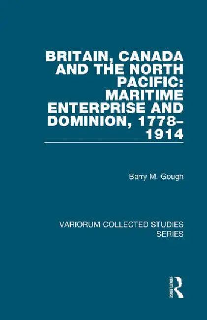 Britain, Canada and the North Pacific (English, Gough Barry M.)