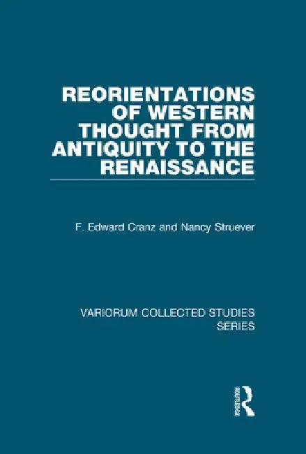 Reorientations of Western Thought from Antiquity to the Renaissance (English, F. Edward Cranz | Nancy Struever)