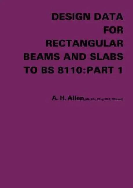 Design Data for Rectangular Beams and Slabs to BS 8110 (English, A. H. Allen)