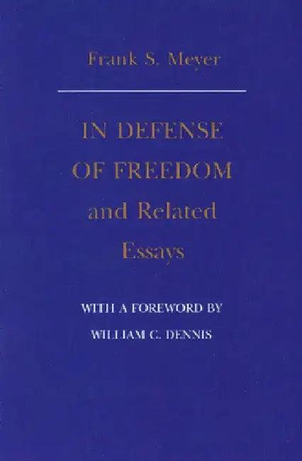 In Defense of Freedom and Related Essays (English, Frank S. Meyer)