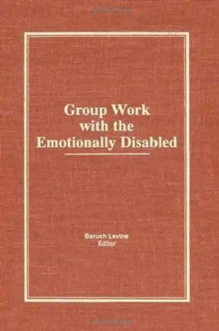 Group Work With the Emotionally Disabled (English, Baruch Levine)