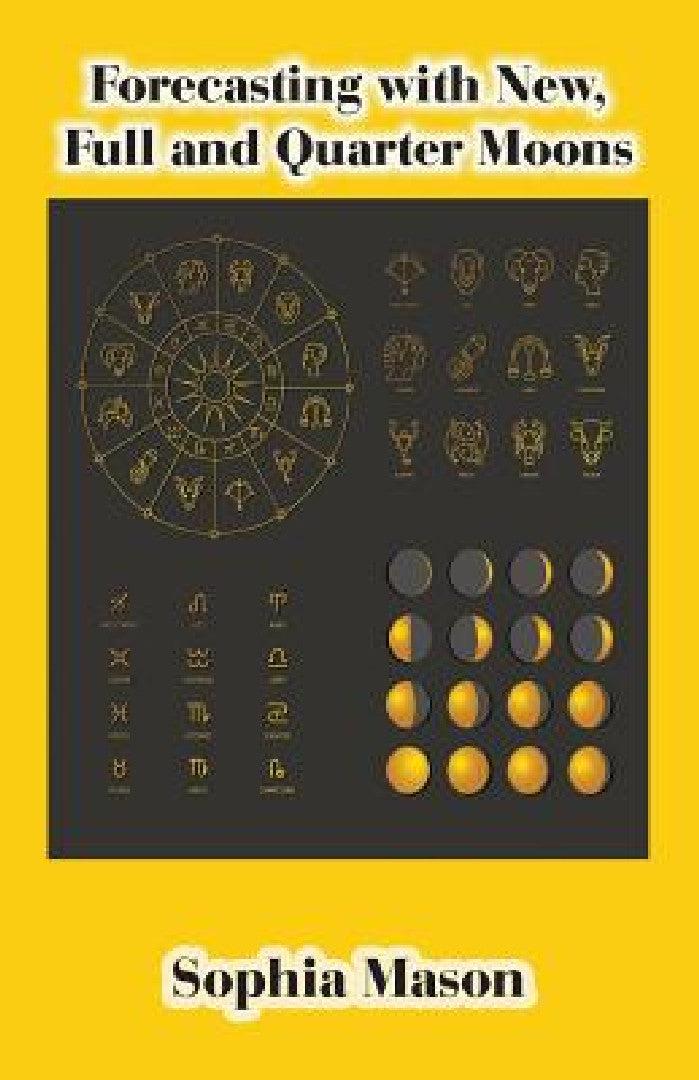 Forecasting with New, Full and Quarter Moons (English, Sophia Mason)