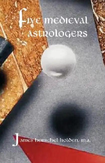 Five Medieval Astrologers (English, James H. Holden)