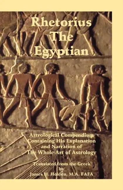 Rhetorius the Egyptian (English, James Herschel Holden)