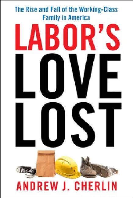 Labor's Love Lost (English, Andrew J. Cherlin)