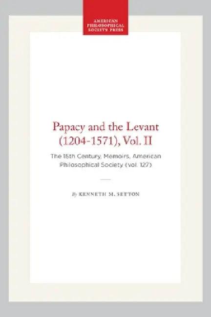 Papacy and the Levant (1204-1571), Vol. II (English, Kenneth M. Setton)
