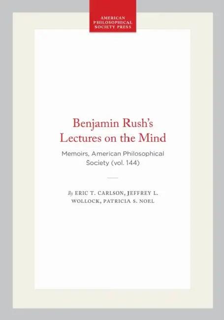 Benjamin Rush's Lectures on the Mind (English, Eric T. Carlson | Jeffrey L. Wollock | Patricia S. Noel)
