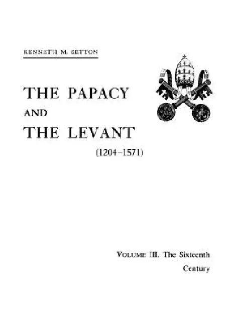 Papacy and the Levant (1204-1571), Vol. III (English, Kenneth M. Setton)