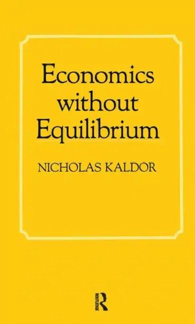 Economics Without Equilibrium (English, Kaldor Nicholas)
