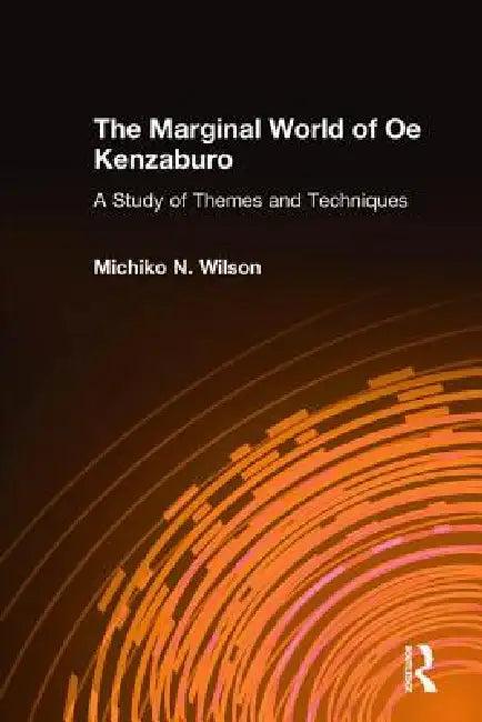 The Marginal World of OE Kenzaburo (English, Michiko N. Wilson)