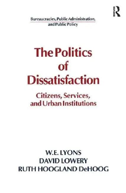 The Politics of Dissatisfaction (English, William E. Lyons | David Lowery | Ruth Hoogland Dehoog)