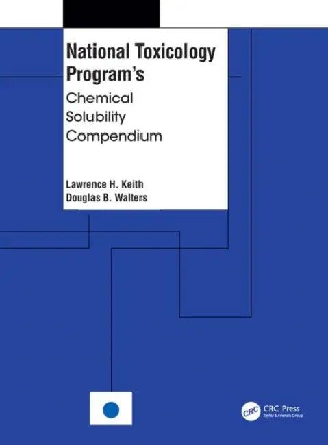 National Toxicology Program's Chemical Solubility Compendium (English, Keith Lawrence H. | Douglas B. Walters)