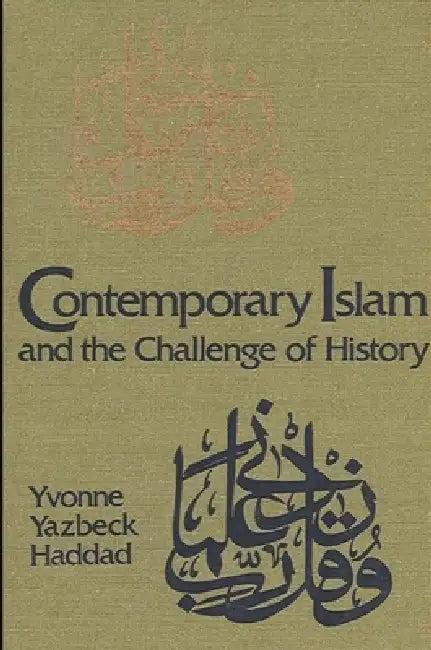 Contemporary Islam and the Challenge of History (English, Yvonne Yazbeck Haddad)