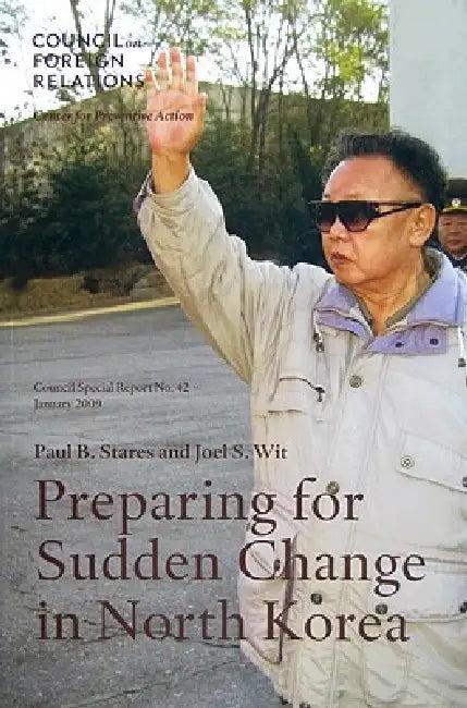 Preparing for Sudden Change in North Korea (English, Paul B. Stares | Joel S. Wit)
