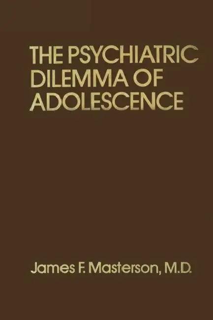 Psychiatric Dilemma of Adolescence (English, James F. Masterson M. D.)