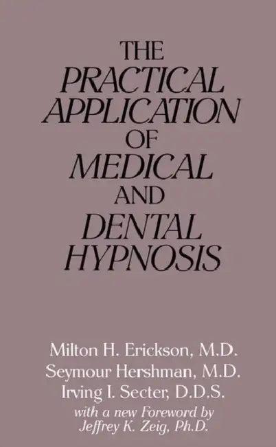 The Practical Application of Medical and Dental Hypnosis (English, Milton H. Erickson)