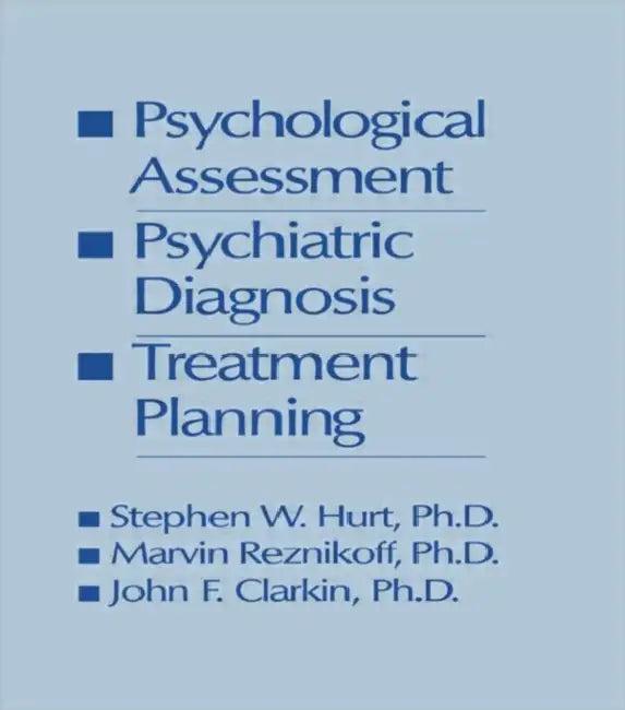 Psychological Assessment, Psychiatric Diagnosis, And Treatment Planning (English, Steven W. Hurt)