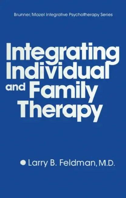 Integrating Individual And Family Therapy (English, Larry B. Feldman)