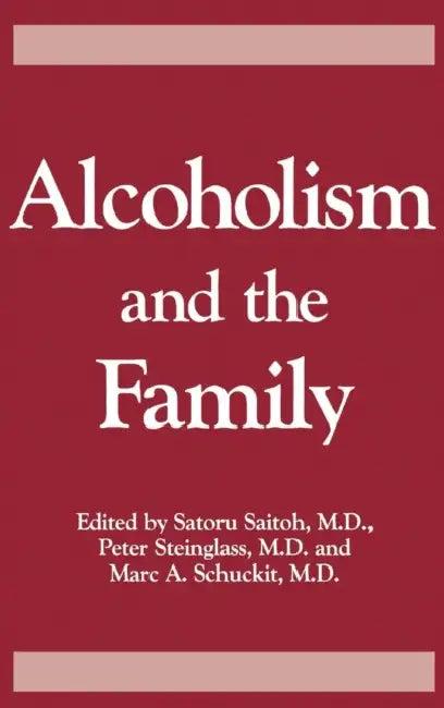 Alcoholism And The Family (English, Saturo Saitoh | Peter Steinglass | Marc a. Schuckit)
