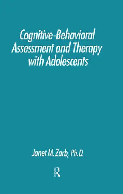 Cognitive-Behavioural Assessment And Therapy With Adolescents (English, Janet Zarb)