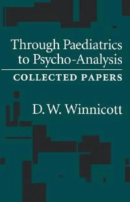 Through Pediatrics to Psychoanalysis (English, D. Winnicott)