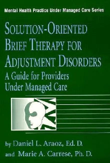 Solution-Oriented Brief Therapy for Adjustment Disorders (English, Daniel L. Araoz | Marie A. Carrese)
