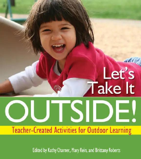 Let's Take It Outside! (English, Kathy Charner | Mary Rein | Brittany Roberts)