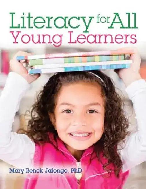 Literacy for All Young Learners (English, Mary Renck Jalongo)